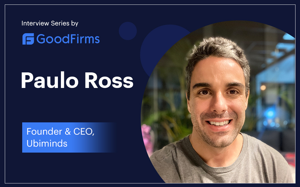 Paulo Ross, CEO, tells how US software companies are expanding to Brazil with Ubiminds