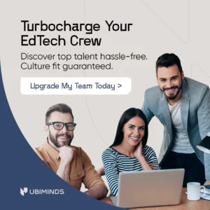 Ad that reads: Ubiminds helps you turbocharge your edtech crew. Discover top talent hassle-free. Culture fit guaranteed. Click to upgrade your team today.